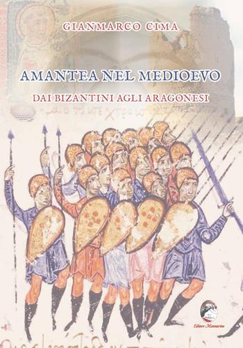 Amantea nel Medioevo. Dai Bizantini agli Aragonesi - Gianmarco Cima - Libro Mannarino 2022 | Libraccio.it