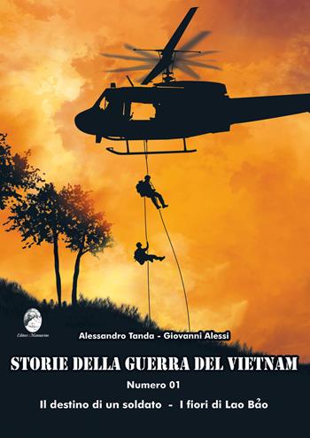 Storie della guerra del Vietnam. Vol. 1: destino di un soldato-I fiori di Lao Bao, Il. - Alessandro Tanda, Giovanni Alessi - Libro Mannarino 2022 | Libraccio.it