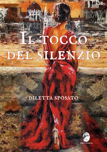 Il tocco del silenzio - Diletta Sposato - Libro Mannarino 2023 | Libraccio.it