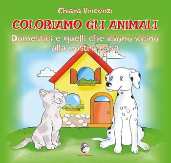 Coloriamo gli animali. Domestici e quelli che vivono vicino alla nostra casa. Ediz. illustrata - Chiara Vincenzi - Libro Mannarino 2023, Libri da colorare | Libraccio.it