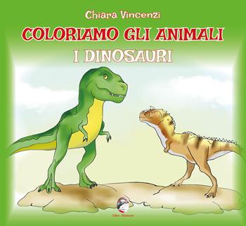 Coloriamo gli animali. I dinosauri - Chiara Vincenzi - Libro Mannarino 2023, Libri da colorare | Libraccio.it