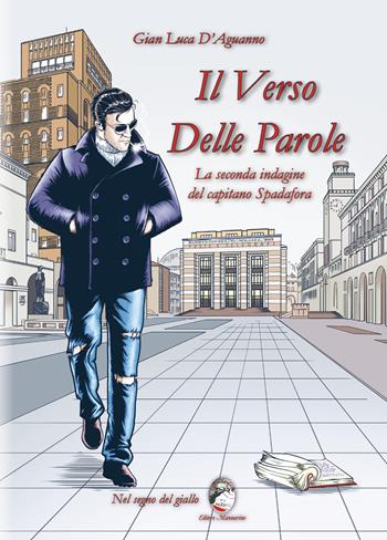 Il verso delle parole. La seconda indagine del capitano Spadafora - Gian Luca D'Aguanno - Libro Mannarino 2023 | Libraccio.it