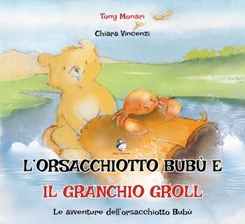 L'orsacchiotto Bubù e il granchio Groll. Ediz. a colori - Tony Monari - Libro Mannarino 2024, Le avventure dell'orsacchiotto Bubù | Libraccio.it
