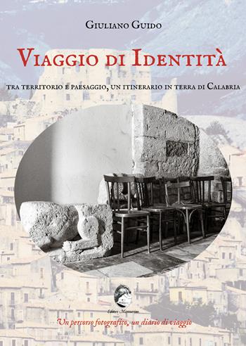 Viaggio di identità. Tra territorio e paesaggio, un itinerario in terra di Calabria. Ediz. illustrata - Giuliano Guido - Libro Mannarino 2024 | Libraccio.it