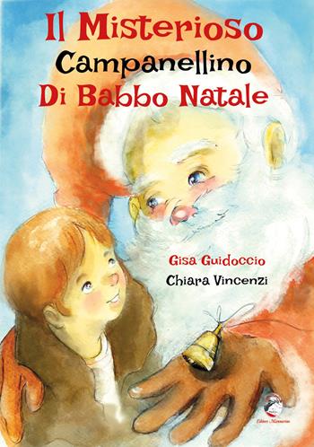 Il misterioso campanellino di Babbo Natale - Gisa Guidoccio - Libro Mannarino 2024 | Libraccio.it