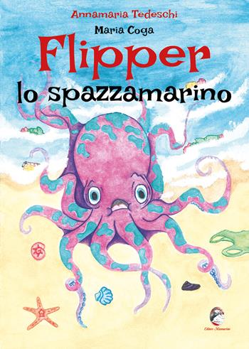 Flipper lo spazzamarino - Annamaria Tedeschi, Maria Coga - Libro Mannarino 2024 | Libraccio.it