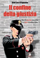 Il confine della giustizia. Dove la giustizia non arriva è il dolore a tracciare la via