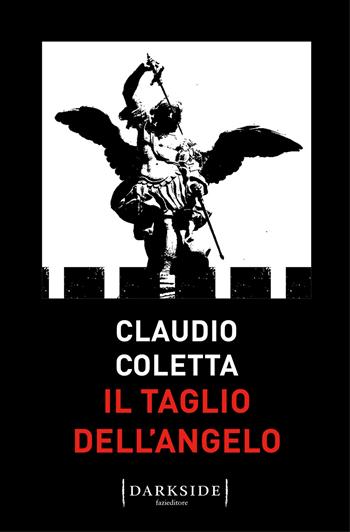 Il taglio dell'angelo - Claudio Coletta - Libro Fazi 2021, Darkside | Libraccio.it