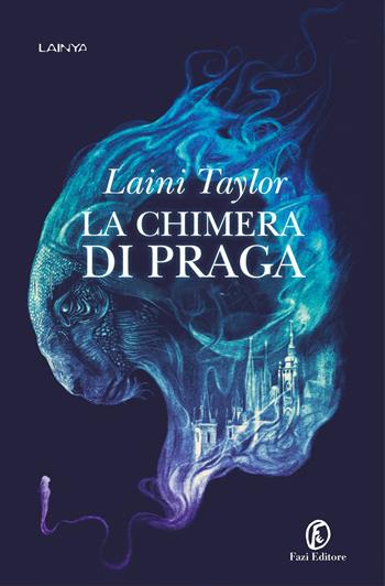 La chimera di Praga - Laini Taylor - Libro Fazi 2021, Lain ya | Libraccio.it