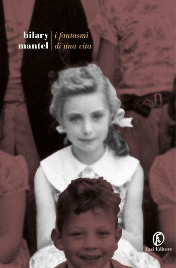I fantasmi di una vita - Hilary Mantel - Libro Fazi 2021, Le strade | Libraccio.it