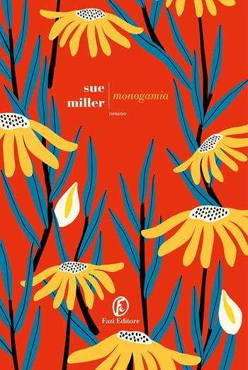 Monogamia - Sue Miller - Libro Fazi 2022, Le strade | Libraccio.it