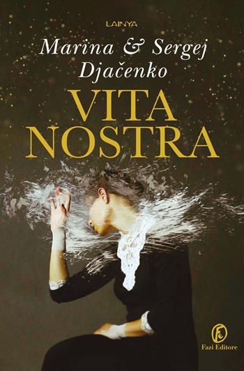 Vita Nostra - Marina Djachenko, Sergej Djachenko - Libro Fazi 2021, Lain ya | Libraccio.it