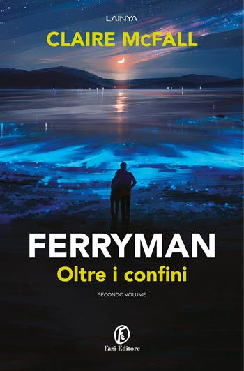 Oltre i confini. Ferryman. Vol. 2 - Claire McFall - Libro Fazi 2022, Lain ya | Libraccio.it