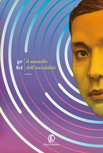 Il mantello dell'invisibilità - Fei Ge - Libro Fazi 2024, Le strade | Libraccio.it