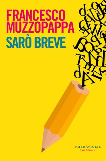 Sarò breve - Francesco Muzzopappa - Libro Fazi 2022, Le meraviglie | Libraccio.it