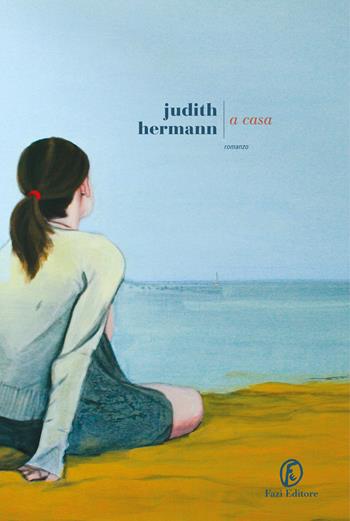 A casa - Judith Hermann - Libro Fazi 2024, Le strade | Libraccio.it