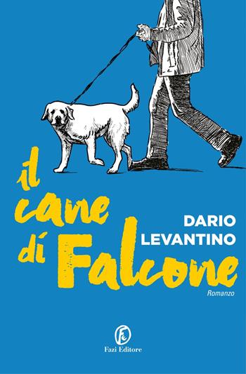 Il cane di Falcone - Dario Levantino - Libro Fazi 2022, Le strade | Libraccio.it