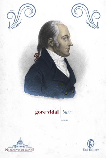 Burr - Gore Vidal - Libro Fazi 2022, Le strade | Libraccio.it