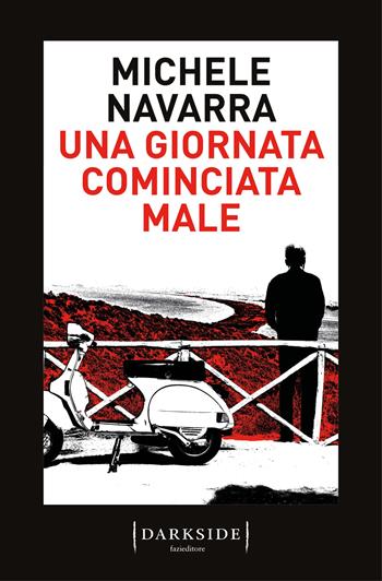 Una giornata cominciata male - Michele Navarra - Libro Fazi 2022, Darkside | Libraccio.it