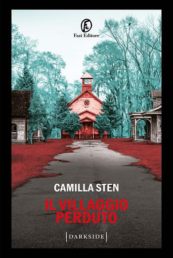 Il villaggio perduto - Camilla Sten - Libro Fazi 2024, Darkside | Libraccio.it
