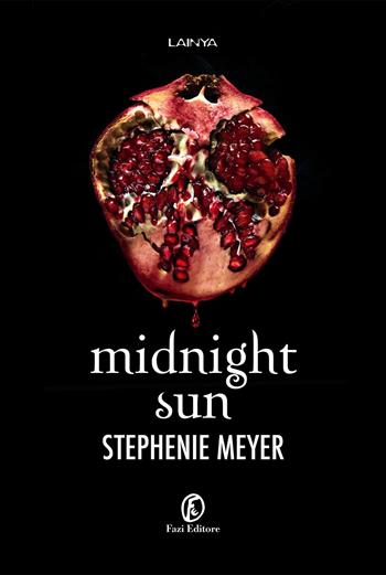 Midnight sun - Stephenie Meyer - Libro Fazi 2022, Lain ya | Libraccio.it