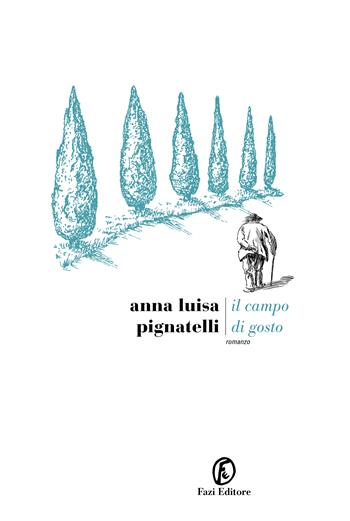 Il campo di Gosto - Anna Luisa Pignatelli - Libro Fazi 2023, Le strade | Libraccio.it