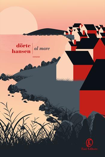 Al mare - Dörte Hansen - Libro Fazi 2024, Le strade | Libraccio.it