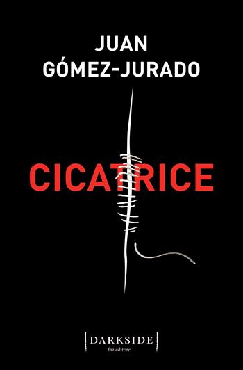 Cicatrice - Juan Gómez-Jurado - Libro Fazi 2023, Darkside | Libraccio.it