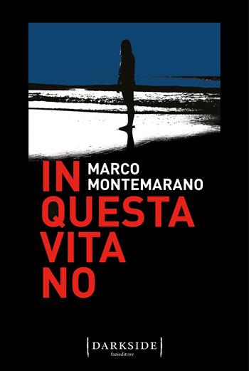 In questa vita no - Marco Montemarano - Libro Fazi 2023, Darkside | Libraccio.it