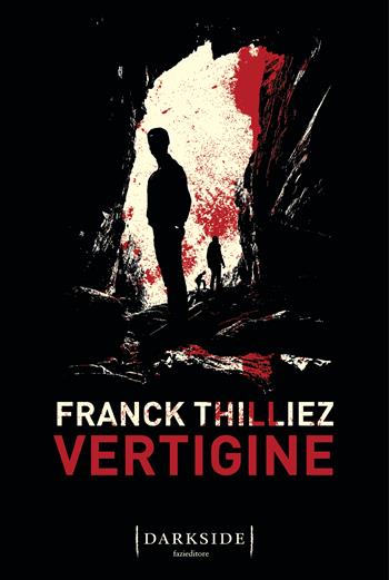 Vertigine - Franck Thilliez - Libro Fazi 2023, Darkside | Libraccio.it