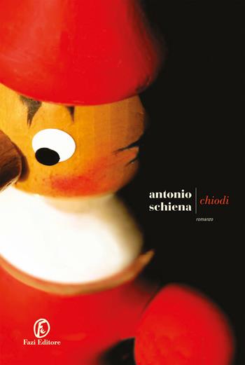 Chiodi - Antonio Schiena - Libro Fazi 2023, Le strade | Libraccio.it
