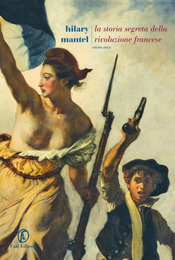 La storia segreta della Rivoluzione francese - Hilary Mantel - Libro Fazi 2023, Le strade | Libraccio.it