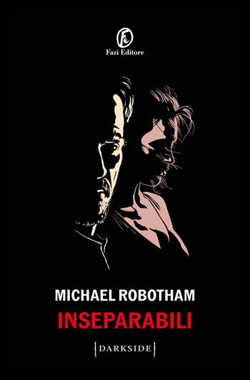 Inseparabili - Michael Robotham - Libro Fazi 2024, Darkside | Libraccio.it