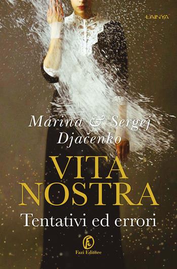Vita nostra. Tentativi ed errori - Marina Djacenko, Sergej Djacenko - Libro Fazi 2024, Lain ya | Libraccio.it