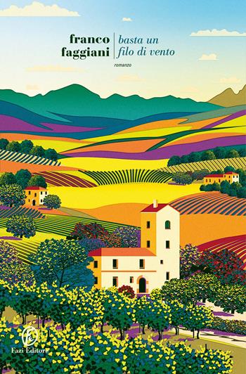 Basta un filo di vento - Franco Faggiani - Libro Fazi 2024, Le strade | Libraccio.it