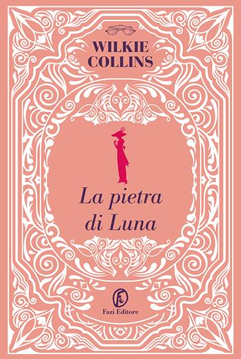 La pietra di luna - Wilkie Collins - Libro Fazi 2024, Fuori collana | Libraccio.it