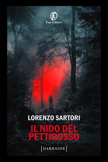 Il nido del pettirosso - Lorenzo Sartori - Libro Fazi 2024, Darkside | Libraccio.it