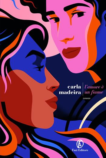 L'amore è un fiume - Carla Madeira - Libro Fazi 2024, Le strade | Libraccio.it