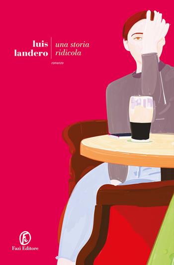 Una storia ridicola - Luis Landero - Libro Fazi 2025, Le strade | Libraccio.it