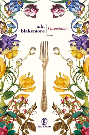 L'insaziabile - A.K. Blakemore - Libro Fazi 2024, Le strade | Libraccio.it