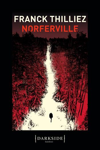 Norferville - Franck Thilliez - Libro Fazi 2024, Darkside | Libraccio.it