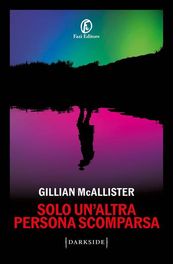 Solo un'altra persona scomparsa - Gillian McAllister - Libro Fazi 2024, Darkside | Libraccio.it