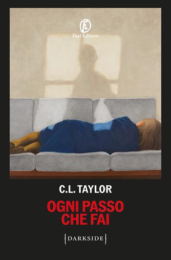 Ogni passo che fai - C. L. Taylor - Libro Fazi 2026, Darkside | Libraccio.it