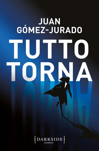Tutto torna - Juan Gómez-Jurado - Libro Fazi 2024, Darkside | Libraccio.it