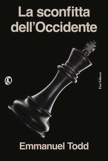 La sconfitta dell'Occidente - Emmanuel Todd - Libro Fazi 2024, Le terre | Libraccio.it