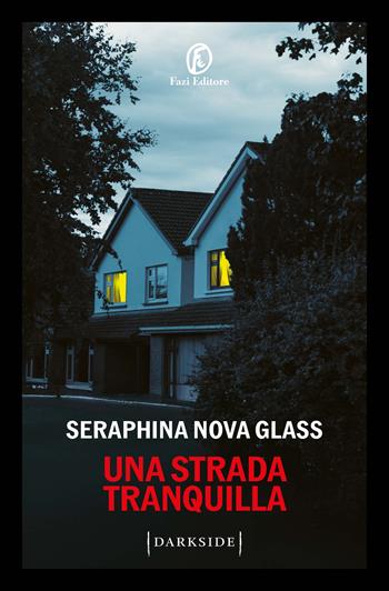 Una strada tranquilla - Seraphina Nova Glass - Libro Fazi 2025, Darkside | Libraccio.it