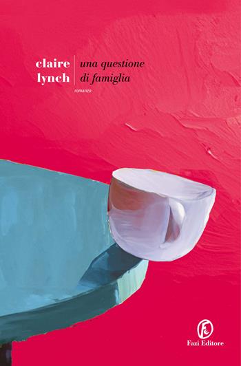 Una questione di famiglia - Claire Lynch - Libro Fazi 2025, Le strade | Libraccio.it