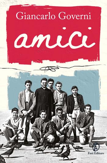 Amici - Giancarlo Governi - Libro Fazi 2025, Le strade | Libraccio.it