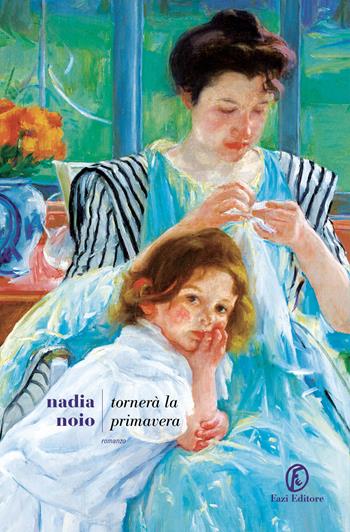 Tornerà la primavera - Nadia Noio - Libro Fazi 2025, Le strade | Libraccio.it