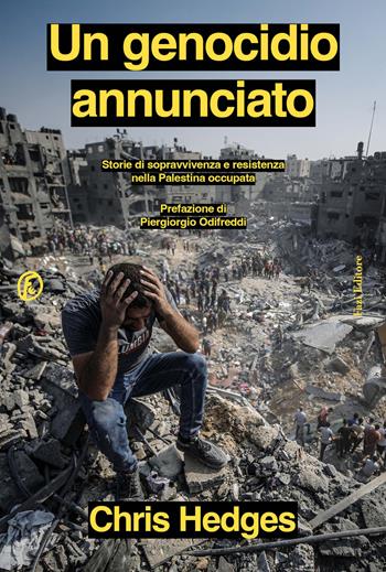 Un genocidio annunciato. Storie di sopravvivenza e resistenza nella Palestina occupata - Chris Hedges - Libro Fazi 2025, Le terre | Libraccio.it